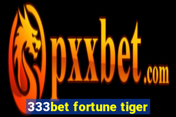 333bet fortune tiger